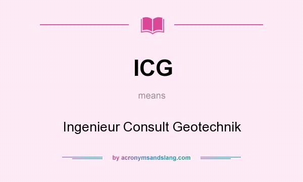 What does ICG mean? It stands for Ingenieur Consult Geotechnik