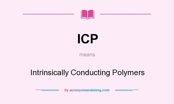 What does ICP mean? It stands for Intrinsically Conducting Polymers