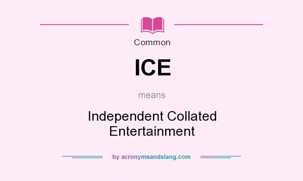 What does ICE mean? It stands for Independent Collated Entertainment