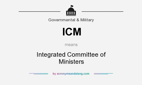 What does ICM mean? It stands for Integrated Committee of Ministers