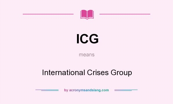 What does ICG mean? It stands for International Crises Group