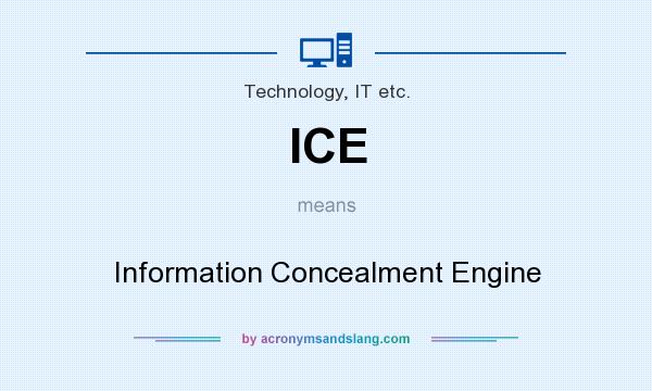 What does ICE mean? It stands for Information Concealment Engine