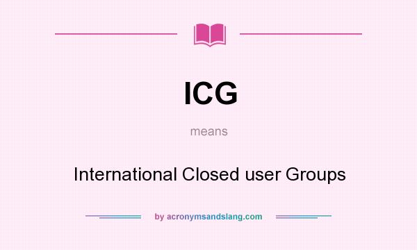What does ICG mean? It stands for International Closed user Groups