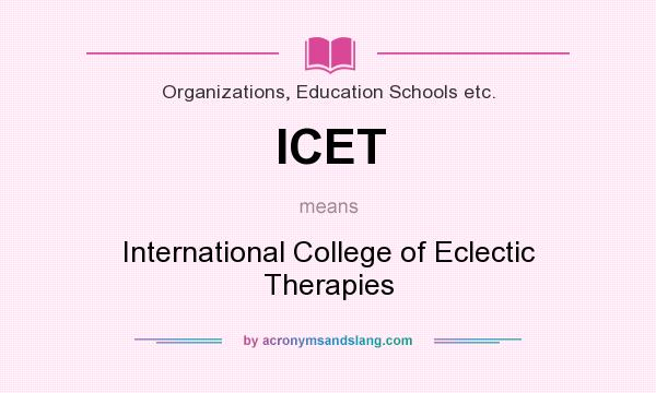 What does ICET mean? It stands for International College of Eclectic Therapies