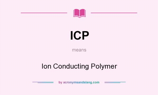 What does ICP mean? It stands for Ion Conducting Polymer