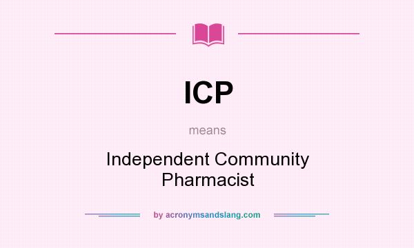 What does ICP mean? It stands for Independent Community Pharmacist
