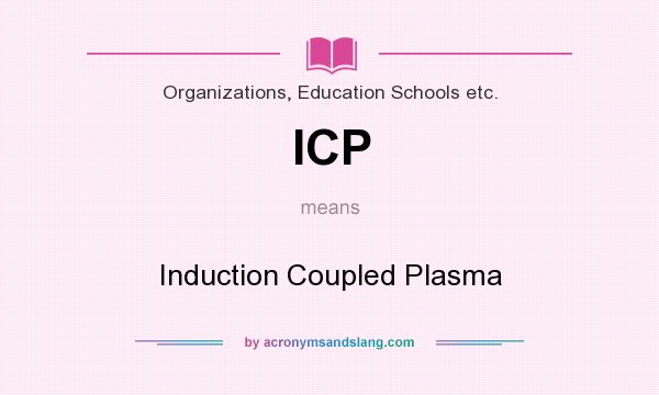 What does ICP mean? It stands for Induction Coupled Plasma