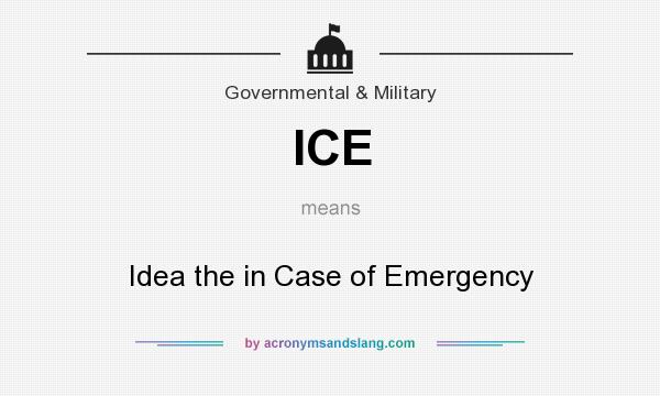 What does ICE mean? It stands for Idea the in Case of Emergency