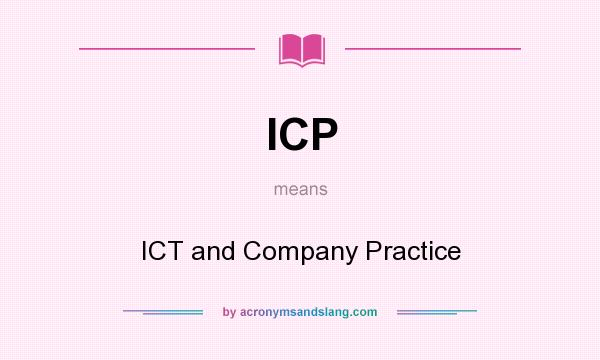 What does ICP mean? It stands for ICT and Company Practice