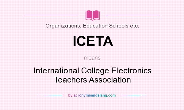 What does ICETA mean? It stands for International College Electronics Teachers Association
