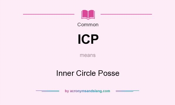 What does ICP mean? It stands for Inner Circle Posse