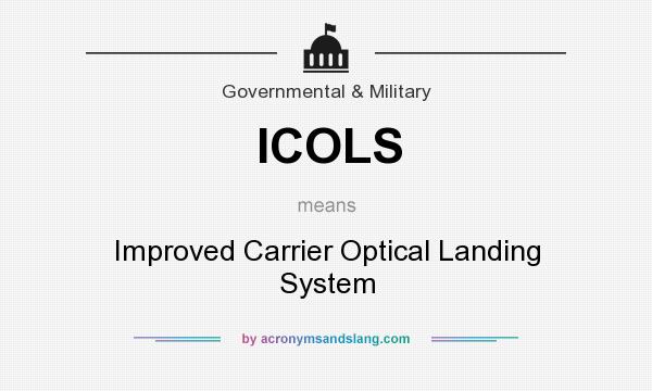 What does ICOLS mean? It stands for Improved Carrier Optical Landing System