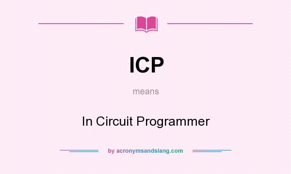 What does ICP mean? It stands for In Circuit Programmer