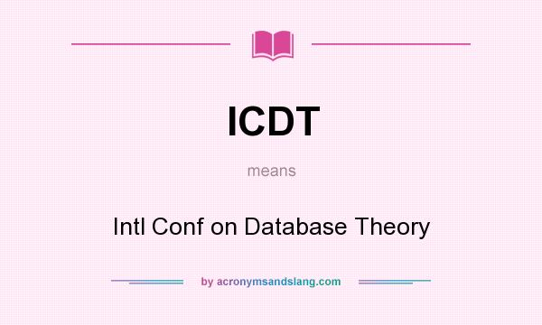 What does ICDT mean? It stands for Intl Conf on Database Theory