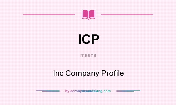 What does ICP mean? It stands for Inc Company Profile