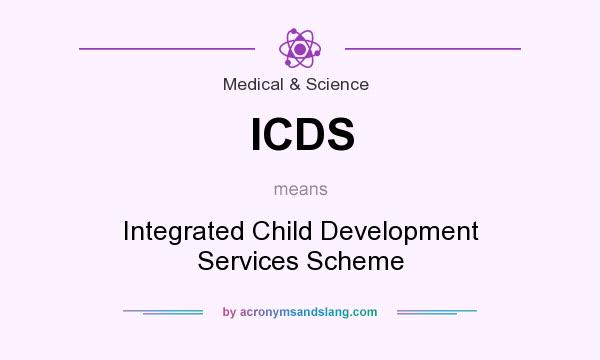 What does ICDS mean? It stands for Integrated Child Development Services Scheme