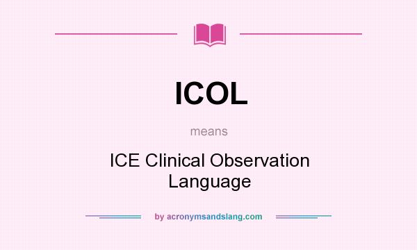 What does ICOL mean? It stands for ICE Clinical Observation Language