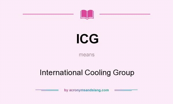 What does ICG mean? It stands for International Cooling Group