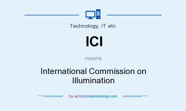 What does ICI mean? It stands for International Commission on Illumination