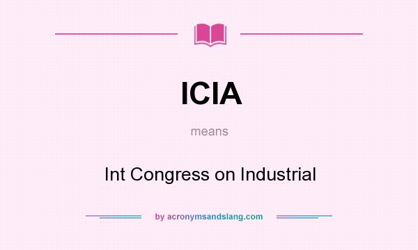 What does ICIA mean? It stands for Int Congress on Industrial