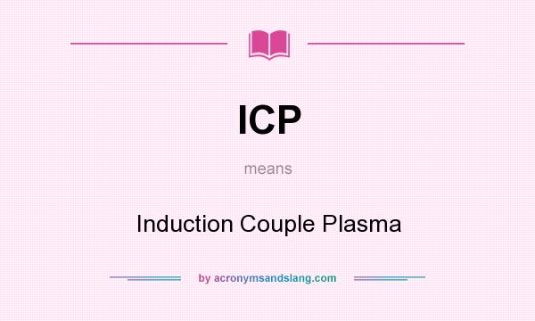 What does ICP mean? It stands for Induction Couple Plasma