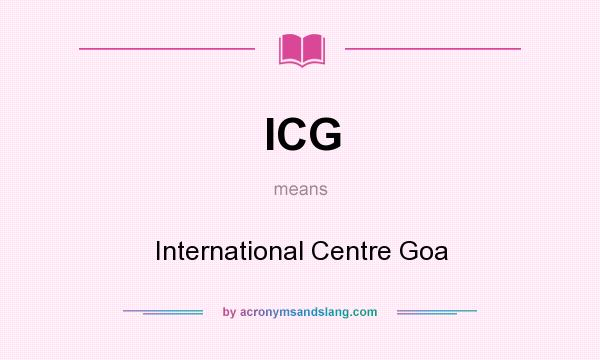What does ICG mean? It stands for International Centre Goa