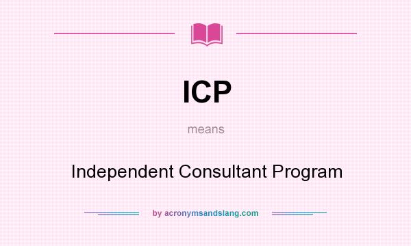 What does ICP mean? It stands for Independent Consultant Program