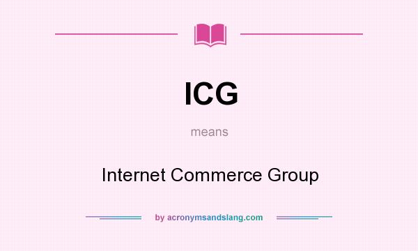 What does ICG mean? It stands for Internet Commerce Group