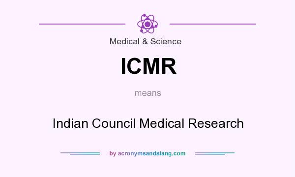 What does ICMR mean? It stands for Indian Council Medical Research