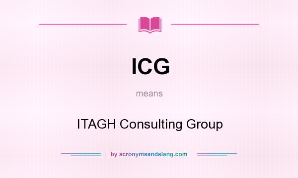 What does ICG mean? It stands for ITAGH Consulting Group