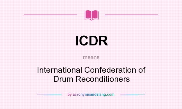 What does ICDR mean? It stands for International Confederation of Drum Reconditioners