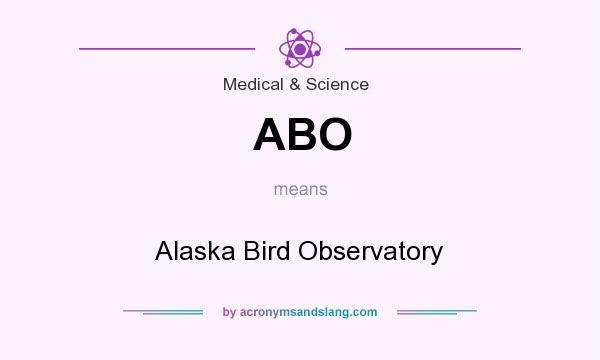 What does ABO mean? It stands for Alaska Bird Observatory