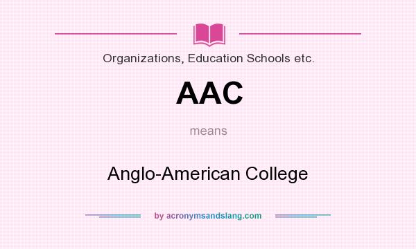 What does AAC mean? It stands for Anglo-American College