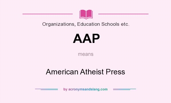 What does AAP mean? It stands for American Atheist Press