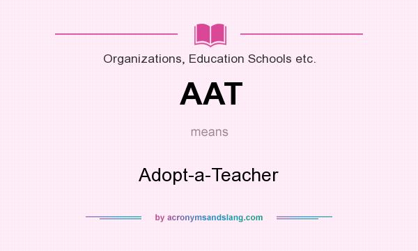 What does AAT mean? It stands for Adopt-a-Teacher