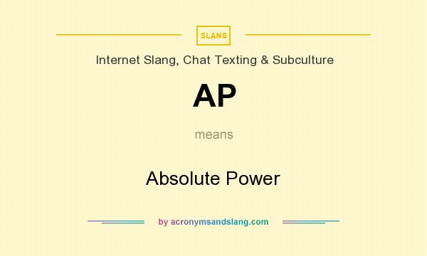 What does AP mean? It stands for Absolute Power