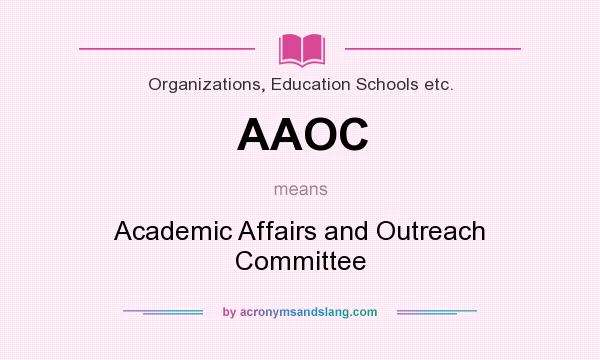 What does AAOC mean? It stands for Academic Affairs and Outreach Committee
