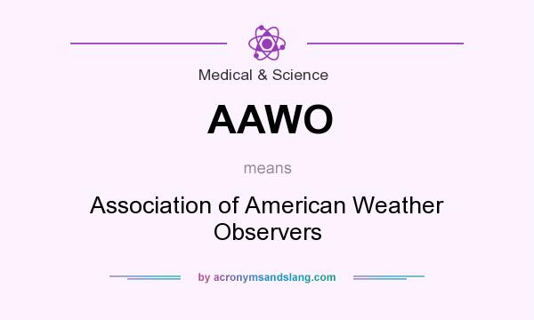 What does AAWO mean? It stands for Association of American Weather Observers