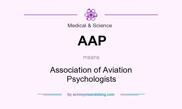 What does AAP mean? It stands for Association of Aviation Psychologists