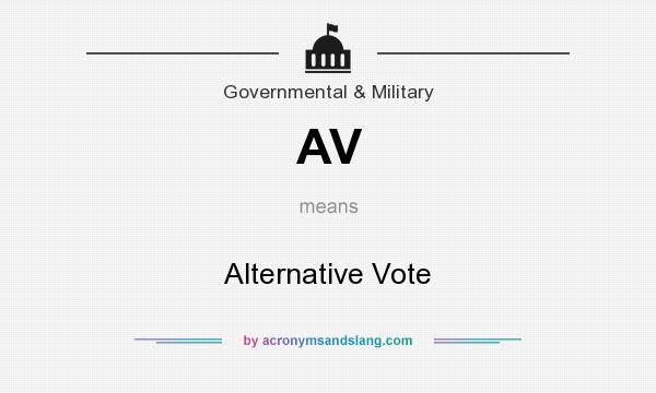 What does AV mean? It stands for Alternative Vote
