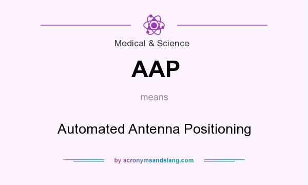 What does AAP mean? It stands for Automated Antenna Positioning