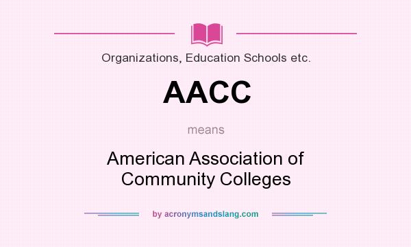 What does AACC mean? It stands for American Association of Community Colleges