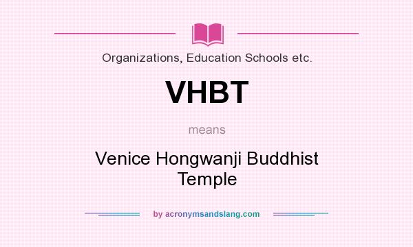 What does VHBT mean? It stands for Venice Hongwanji Buddhist Temple