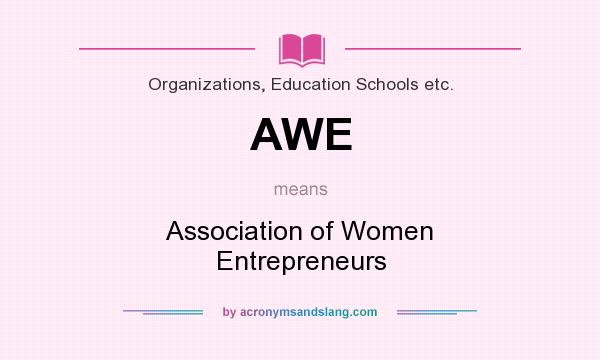 What does AWE mean? It stands for Association of Women Entrepreneurs