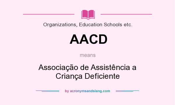 What does AACD mean? It stands for Associação de Assistência a Criança Deficiente