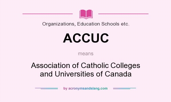 What does ACCUC mean? It stands for Association of Catholic Colleges and Universities of Canada