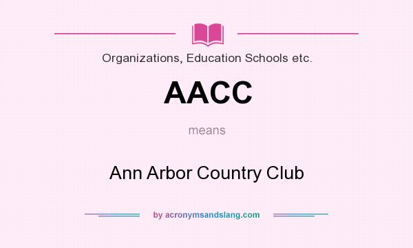 What does AACC mean? It stands for Ann Arbor Country Club