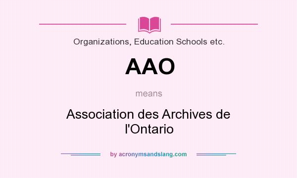 What does AAO mean? It stands for Association des Archives de l`Ontario