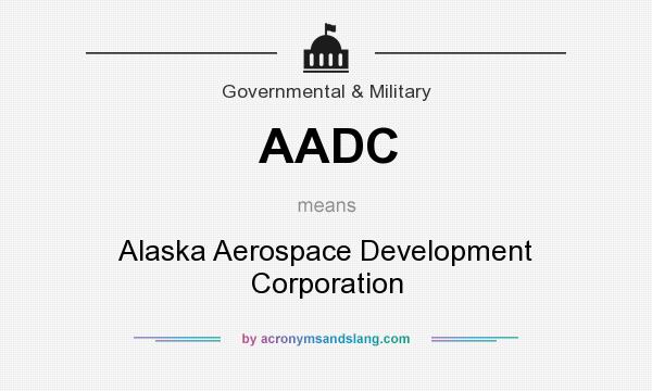 What does AADC mean? It stands for Alaska Aerospace Development Corporation