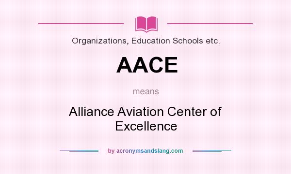 What does AACE mean? It stands for Alliance Aviation Center of Excellence